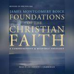 Foundations of the Christian Faith, Revised in One Volume A Comprehensive & Readable Theology, James Montgomery Boice