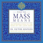 What the Mass Means, Fr. Victor J. Hintgen