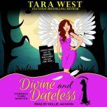Divine and Dateless, Tara West