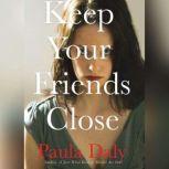 Keep Your Friends Close, Paula Daly