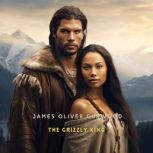 The Grizzly King, James Oliver Curwood