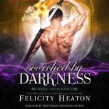 Scorched by Darkness Eternal Mates P..., Felicity Heaton