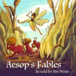 Aesops Fables, as Told by Jim Weiss, Jim Weiss