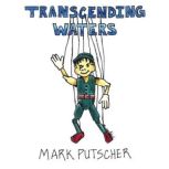 Transcending Waters, Mark Putscher