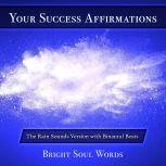 Your Success Affirmations: The Rain Sounds Version with Binaural Beats, Bright Soul Words