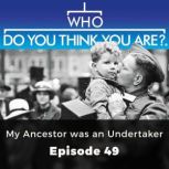 Who Do You Think You Are? My Ancestor..., Michelle Higgs