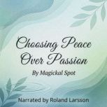 Choosing Peace Over Passion, Magickal Spot
