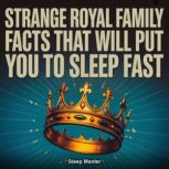Strange Royal Family Facts That Will ..., Sleep Master