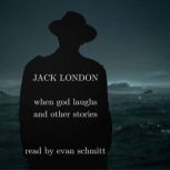When God Laughs and Other Stories, Jack London