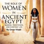 The Role of Women in Ancient Egypt, Omar Khalil