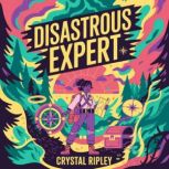 Disastrous Expert, Crystal  Ripley