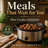 Meals That Wait for You, Darrell Bruce