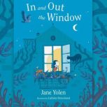 In and Out the Window, Jane Yolen