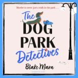 The Dog Park Detectives, Blake Mara