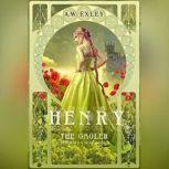 Henry, the Gaoler Serenity House, Book 2, A. W. Exley