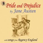 Pride and Prejudice With Songs from Regency England, Jane Austen