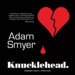 Knucklehead, Adam Smyer