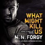 What Might Kill Us, M. N. Forgy