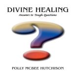 Divine Healing, Polly Hutchison