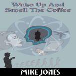 Wake Up And Smell The Coffee, Mike Jones