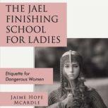 The Jael Finishing School For Ladies, Jaime Hope McArdle