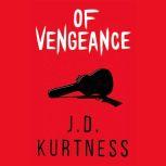 Of Vengeance, J. D. Kurtness