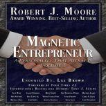 Magnetic Entrepreneur A Personality ..., Robert J. Moore