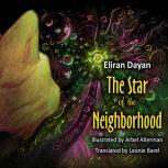 The Star of the Neighborhood This story is based on true events of a serious and noble attempt made by the author to save the life of a cherished white and ginger cat, Eliran Dayan