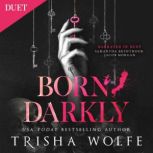 Born, Darkly Darkly, Madly Duet 1, Trisha Wolfe