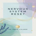 Nervous System Reset, Dr. Anna Calmer