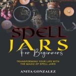 Spell Jars for Beginners, Anita Gonzalez
