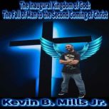 The Inaugural Kingdom of God, Kevin Brian Mills Jr.