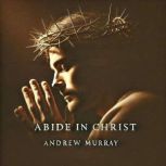 Abide in Christ, Andrew Murray