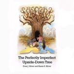 The Perfectly Imperfect UpsideDown T..., Karen Silver