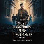 The Most Dangerous Men Congressmen, Stanford Sandy Weiner