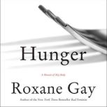 Hunger A Memoir of (My) Body, Roxane Gay