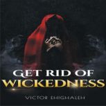 Get Rid of Wickedness, Victor Ehighaleh