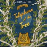 Telephone of the Tree, Alison McGhee