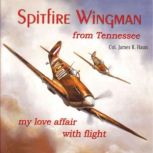 Spitfire Wingman From Tennessee, Colonel James R. Haun