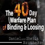 The 40 Day Warfare Plan of Binding and Loosing, Daniel and Sheila Brothers