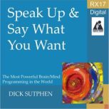 RX 17 Series Speak Up and Say What Y..., Dick Sutphen