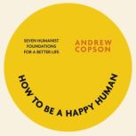 How to be a Happy Human, Andrew Copson