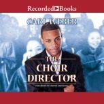 The Choir Director, Carl Weber