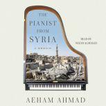 The Pianist from Syria A Memoir, Aeham Ahmad