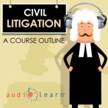 Civil Litigation AudioLearn  A Cours..., AudioLearn Legal Content Team