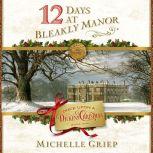 12 Days at Bleakly Manor, Michelle Griep
