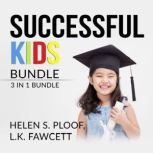 Successful Kids Bundle 2 in 1 Bundle..., Helen S. Ploof and L.K. Fawcett