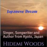 Japanese Dream: Singer, Songwriter and Author from Kyoto, Japan, Hidemi Woods