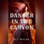 Danger in the Canyon A Western Novella, A.T. Butler