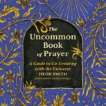 The Uncommon Book of Prayer, Heidi Smith